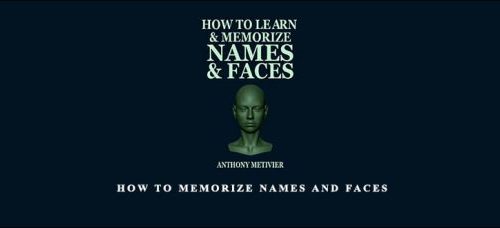 Anthony Metivier – How To Memorize Names and Faces