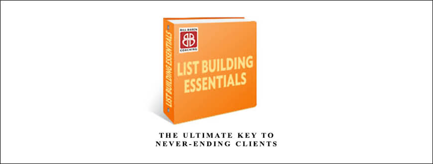 Bill Baren – The Ultimate Key To Never-Ending Clients