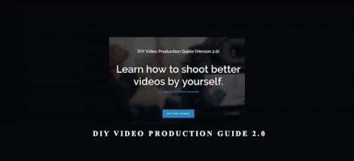 Caleb Wojcik – DIY Video Production Guide 2.0