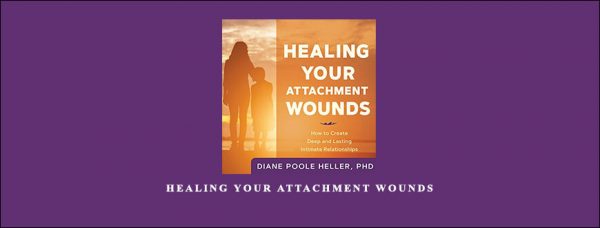 Diane Poole Heller – Healing Your Attachment Wounds