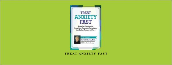 Dr. David Burns – Treat Anxiety Fast Certificate Course