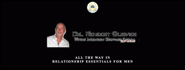 Dr. Robert Glover – All The Way In – Relationship Essentials for Men