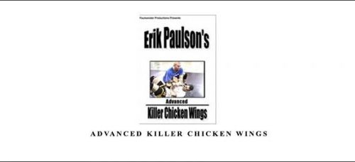 ERIK PAULSON – ADVANCED KILLER CHICKEN WINGS