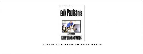 ERIK PAULSON – ADVANCED KILLER CHICKEN WINGS