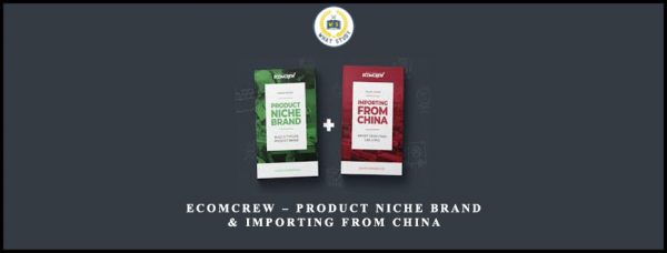 EcomCrew – Product Niche Brand & Importing From China