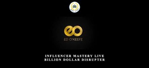 Ed O Keefe – Influencer Mastery Billion Dollar Disrupter Mastermind