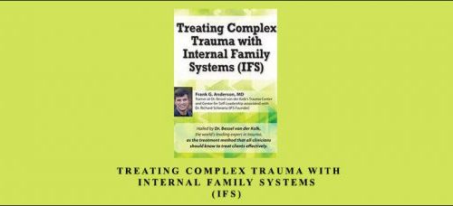 Frank Anderson – Treating Complex Trauma with Internal Family Systems (IFS)