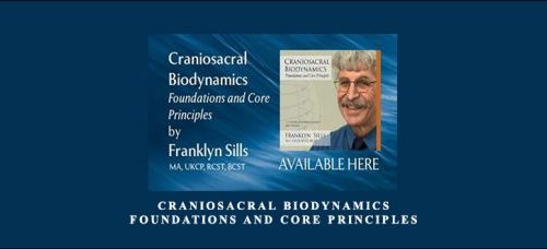 Franklyn Sills – Craniosacral Biodynamics – Foundations and Core Principles (8 DVD set)