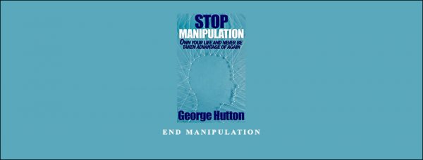 George Hutton – End Manipulation