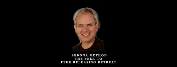 Hale Dwoskin – The Sedona Method, The Peer-to-Peer Releasing Retreat