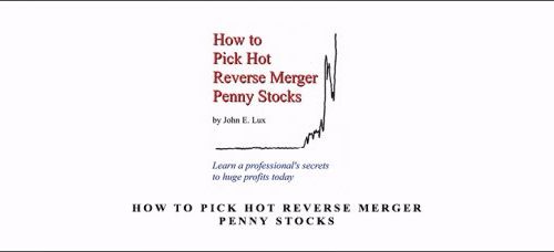 John Lux – How to Pick Hot Reverse Merger Penny Stocks