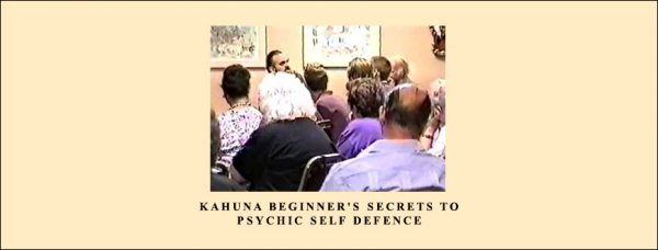 John la Tourette – Kahuna Beginner’s Secrets to Psychic Self Defence