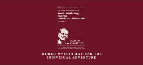 Joseph Campbell – World Mythology & the Individual Adventure I