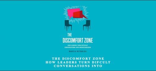 Marcia Reynolds – The Discomfort Zone How Leaders Turn Difficult Conversations Into Breakthroughs