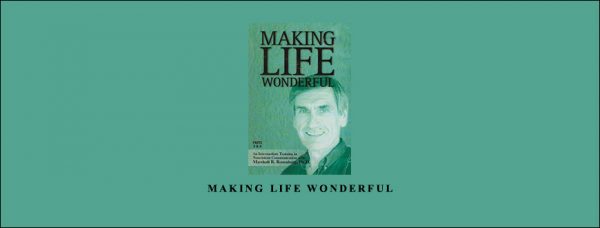 Marshall Rosenberg – Making Life Wonderful