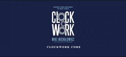 Mike Michalowicz – Clockwork CORE