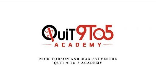 Nick Torson & Max Sylvestre – Quit 9 To 5 Academy