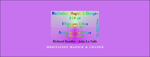 Richard Bandler – Meditation Magick & Change