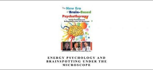Stephen Porges – Energy Psychology and Brainspotting under the Microscope The New Era of Brain-Based Psychotherapy