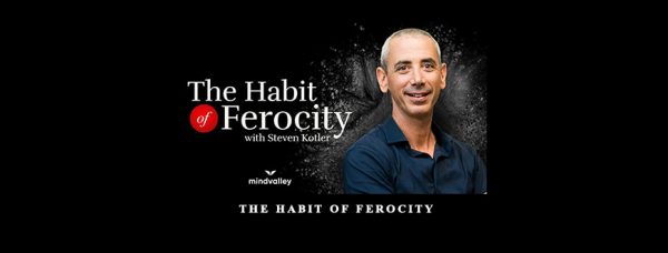 Steven Kotler – Habit Of Ferocity Quest