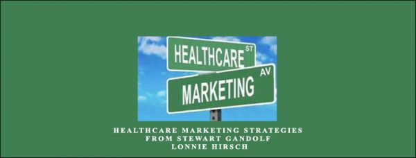 Stewart Gandolf & Lonnie Hirsch – Healthcare Marketing Strategies