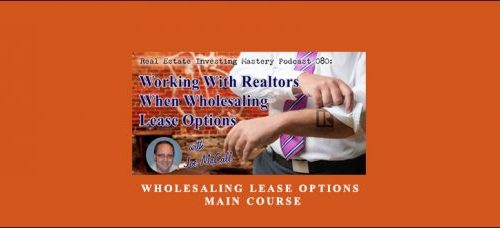 Wholesaling Lease Options – Main Course by Joe McCall