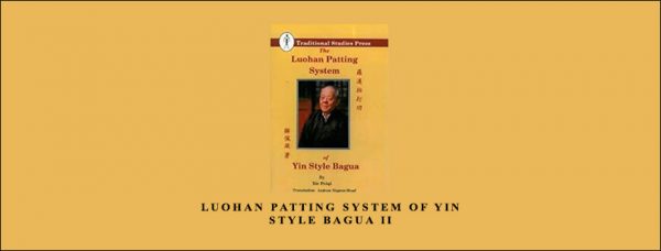 Xie Peiqi – Luohan Patting System of Yin Style Bagua II