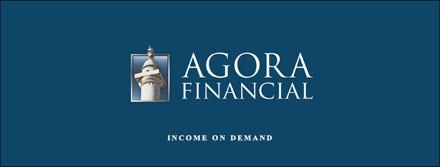 Agora Financial – Income on Demand