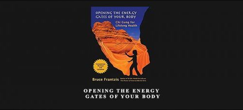 Bruce Frantzis – Opening The Energy Gates Of Your Body