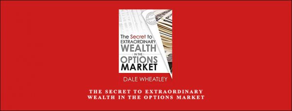 Dale Wheatley – The Secret to Extraordinary Wealth in the Options Market – 4 DVDs