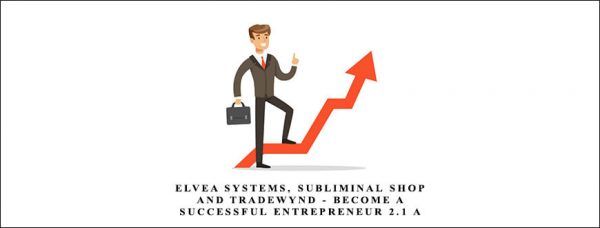 Elvea Systems Subliminal Shop and Tradewynd – Become A Successful Entrepreneur 2.1 A