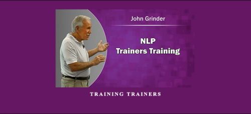 John Grinder – Training Trainers