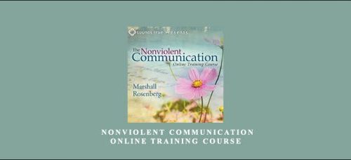 MARSHALL ROSENBERG – Nonviolent Communication Online Training Course