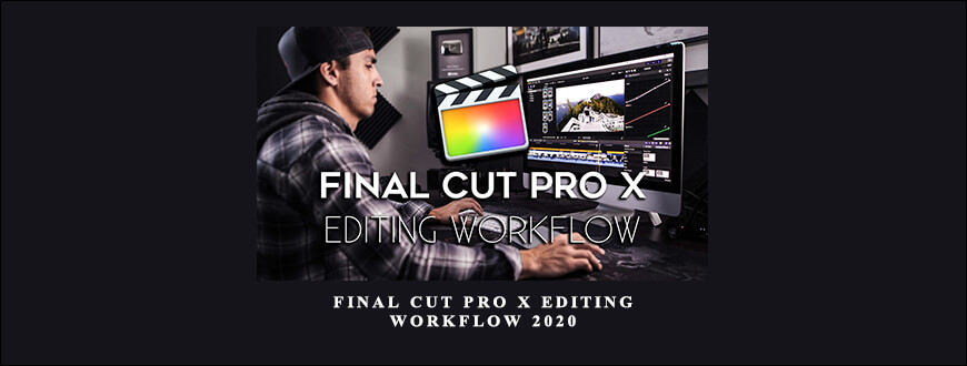 Parker Walbeck – Final Cut Pro X Editing Workflow 2020