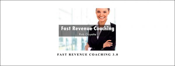 Rob Goyette – Fast Revenue Coaching 3.0