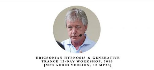 Stephen Gilligan – Ericsonian Hypnosis & Generative Trance 12-Day Workshop 2010 [MP3 Audio Version 12 MP3s]