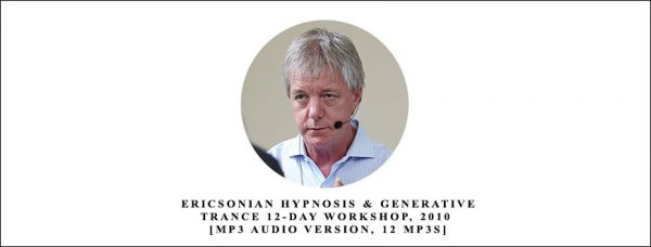 Stephen Gilligan – Ericsonian Hypnosis & Generative Trance 12-Day Workshop 2010 [MP3 Audio Version 12 MP3s]