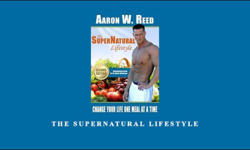 Aaron W. Reed – The SuperNatural Lifestyle