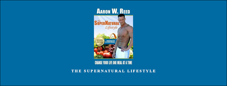 Aaron W. Reed – The SuperNatural Lifestyle