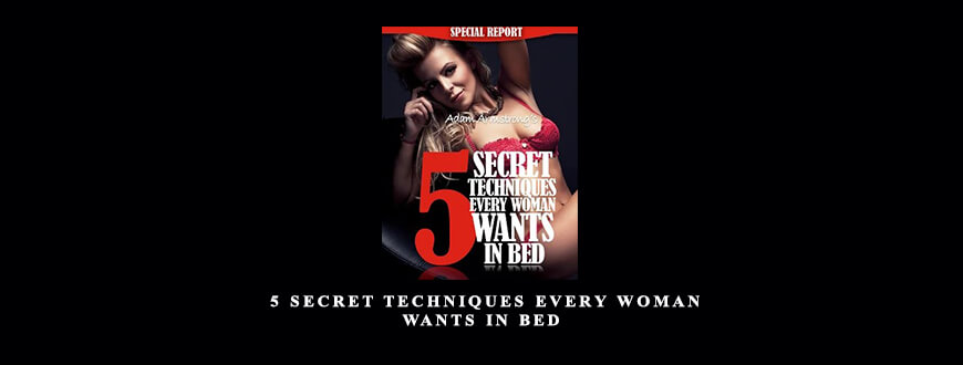 Adam Armstrong – 5 Secret Techniques Every Woman Wants In Bed