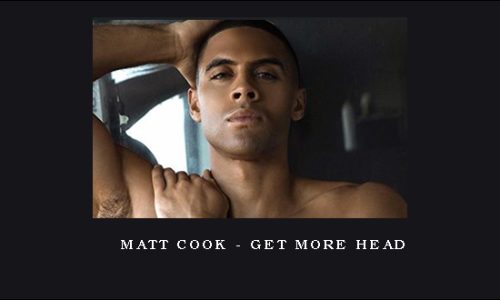 Matt Cook – Get More Head