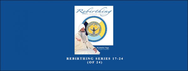 Yogi Bhajan – Rebirthing Series 17-24