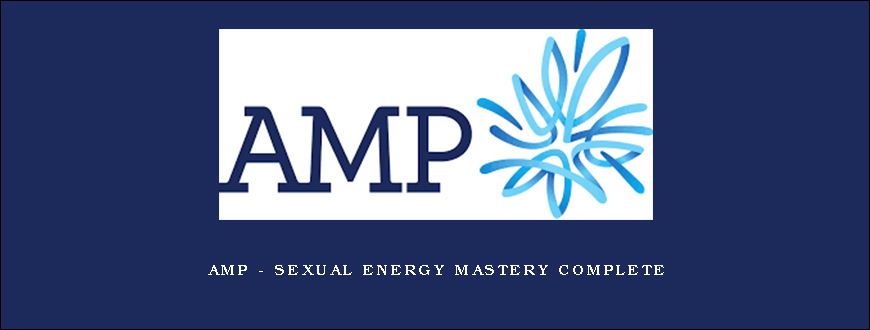 AMP – Sexual Energy Mastery Complete