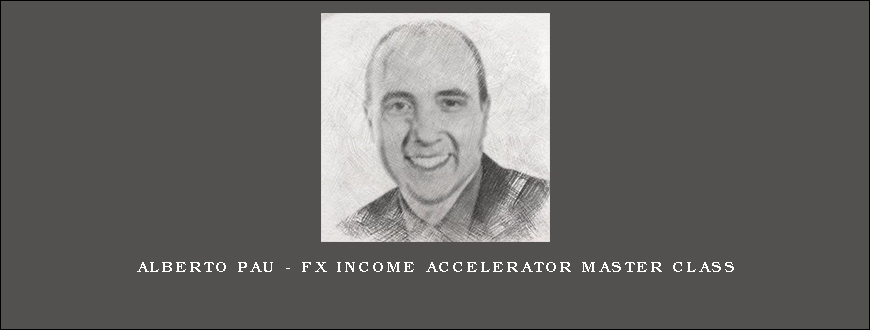 Alberto Pau – FX Income Accelerator Master Class