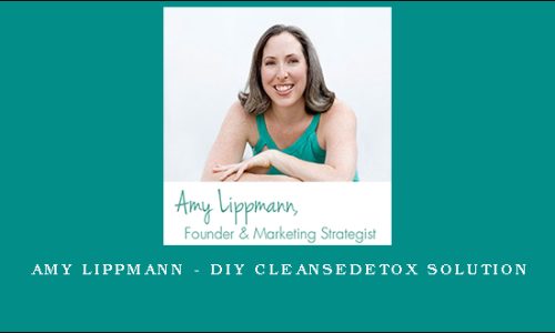 Amy Lippmann – DIY CleanseDetox Solution