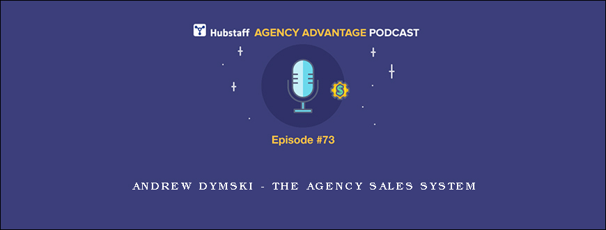 Andrew Dymski – The Agency Sales System