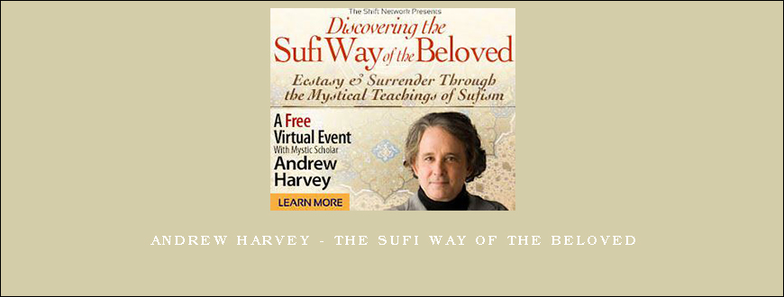 Andrew Harvey – The Sufi Way of the Beloved