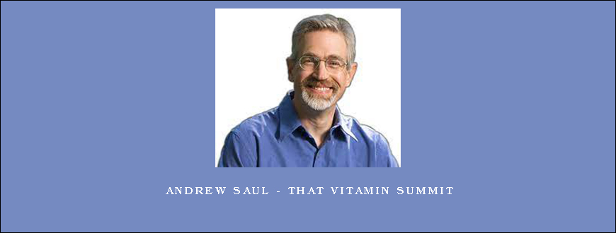 Andrew Saul – That Vitamin Summit