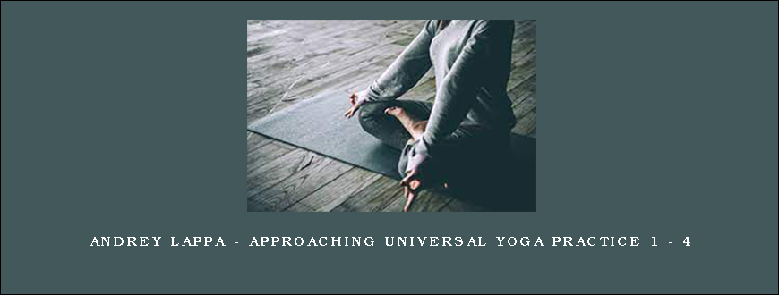 Andrey Lappa – Approaching Universal Yoga Practice 1 – 4