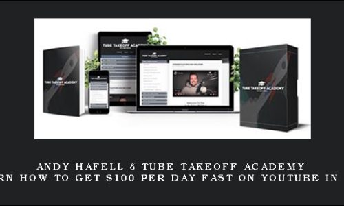 Andy Hafell – Tube Takeoff Academy (Learn How To Get $100 Per Day FAST On YouTube In 2019)